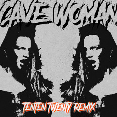CAVE WOMAN (TenTen Twenty Extended Remix)