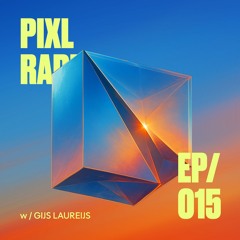 PIXL Radio / Episode 015