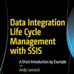 Access KINDLE ☑️ Data Integration Life Cycle Management with SSIS: A Short Introducti