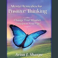 [PDF] eBOOK Read 🌟 Mental Remedies for Positive Thinking: Change Your Mindset, Transform Your Life