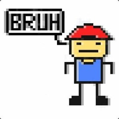 Bruh
