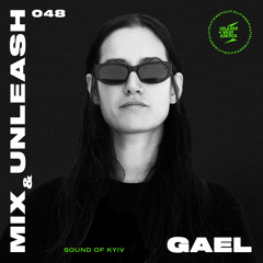 GAEL -  Sound Of Kyiv / Mix & Unleash 048