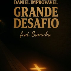 Grande Desafio (feat. Samuka)