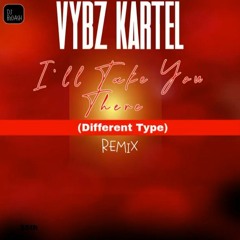 VYBZ KARTEL - I'LL TAKE YOU THERE (DIFFERENT TYPE OF LOVE) REMIX