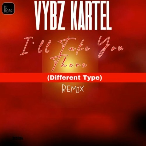 VYBZ KARTEL - I'LL TAKE YOU THERE (DIFFERENT TYPE OF LOVE) REMIX