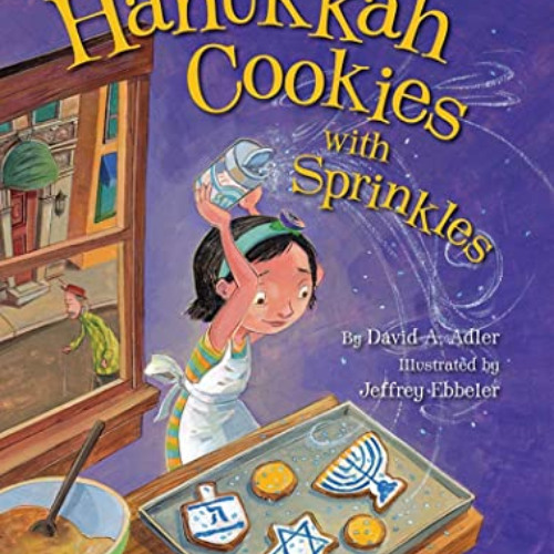 [READ] PDF 🗸 Hanukkah Cookies with Sprinkles by  David Adler &  Jeffrey Ebbeler [KIN