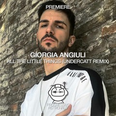 PREMIERE: Giorgia Angiuli - All The Little Things (Undercatt Remix) [Eleatics Records]