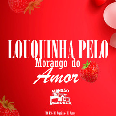 LOUQUINHA PELO MORANGO DO AMOR - MC K9 ( DJ NEGRITTO, FT DJ NANNY )