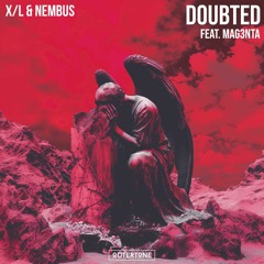 X/L & Nembus - Doubted (feat. Mag3nta) [Outertone Release]