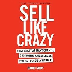 FREE KINDLE 📗 SELL LIKE CRAZY: How to Get As Many Clients, Customers and Sales As Yo