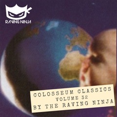 The Colosseum Classics Vol. 32 by The Raving Ninja / Dj Rob ST (Free DL & Tracklist in Description)
