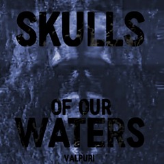 Valpuri - Skulls of Our Waters
