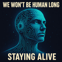 We Wont Be Human Long