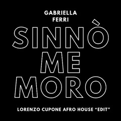 Sinnò me moro - Lorenzo Cupone - Afro House EDIT