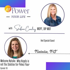Welcome Natalie- Why Kegels is not the Solution for Pelvic Floor | Episode 118