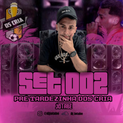 SET 002 PRÉ TARDEZINHA DOS CRIAS - DJ JOTABE