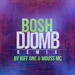 Bosh - Djomb ( Kiff One & Mouss Mc - Afro Remix)