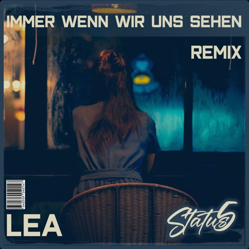 Stream Lea Immer Wenn Wir Uns Sehen Status5 Remix By Tontutnot Production Listen Online 