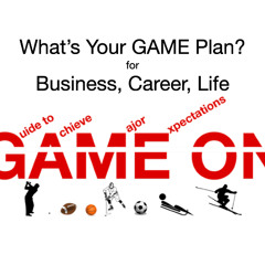 What's Your GAME Plan for Business, Career, Life Presentation to IMA PDX