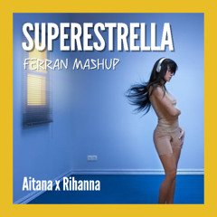 Aitana x Rihanna - Superestrella x We Found Love (FERRAN mashup)