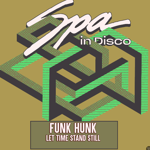 [SPA413] FUNK HUNK - Let Time Stand Still