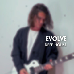 Evolve (Deep House) | Free Download