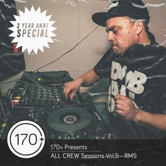 170+ Present - ALL CREW Sessions Vol. 5 - RMS (2 Year Anniversary Special)