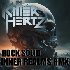 Killer Hertz - Rock Solid (Inner Realms Breaks RMX) !!!!FREE DOWNLOAD!!!!