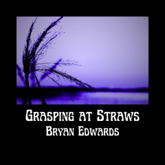 Grasping at Straws (Remastered 2)
