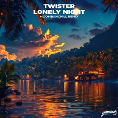 Ramsey - Lonely Night [Twister MoombahChill Remix]
