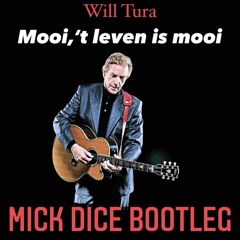 Will Tura - Mooi 't Leven Is Mooi (Mick Dice Bootleg)