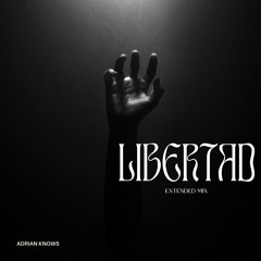 Adrian Knows - Libertad (Extended Mix) [Free Download]