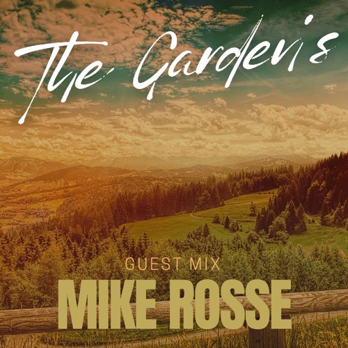 The Garden's I Guest Mix #007 I MIKE ROSSE