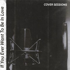 James Bay - If You Ever Want To Be In Love Cover