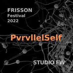 PvrvllelSelf Live 28/10/2022 FRISSON Festival @ Studio EW