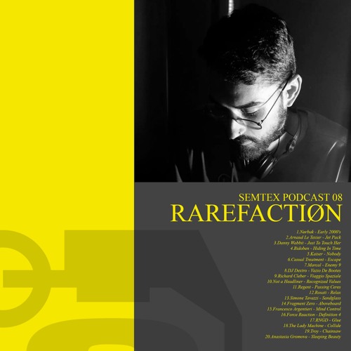 SEMTEX PODCAST 08 - RAREFACTIØN