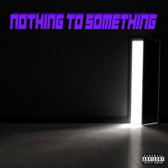 Nothing to Something (Prod. @snyder.99)