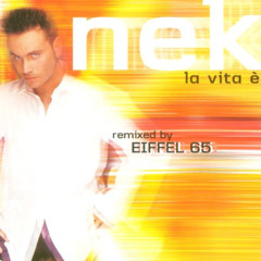 Nek - La vita è (Eiffel 65 Rmx Extended Mix)
