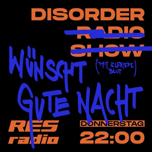 Disorder Radio Show #11 - Elfriede Blut wünscht gute Nacht