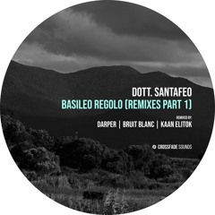 Dott. Santafeo - Basileo Regolo (Darper Remix) [Crossfade Sounds]