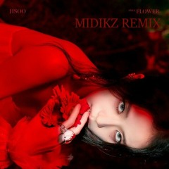 JISOO(지수) - FLOWER(꽃) - MIDIKZ REMIX (CLUB MIX)