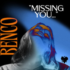 BENCO - missing you...