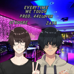 EVERYTIME WE TOUCH! W/ zaya (44clover)