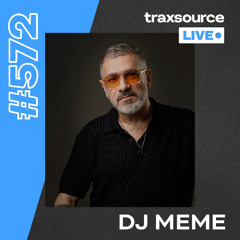 Traxsource LIVE! #572 DJ Meme