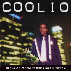 Coolio- Gangstas Paradise (Champagne Popped)