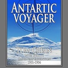 Access [EBOOK EPUB KINDLE PDF] Antarctic Voyager: Tom Crean: With Scott's 'Discovery'