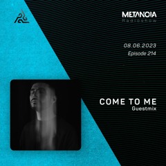 Metanoia pres. Come to me [Exclusive Guestmix]