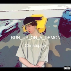 RUN_UP_ON_A_DEMON (video link in desc.)