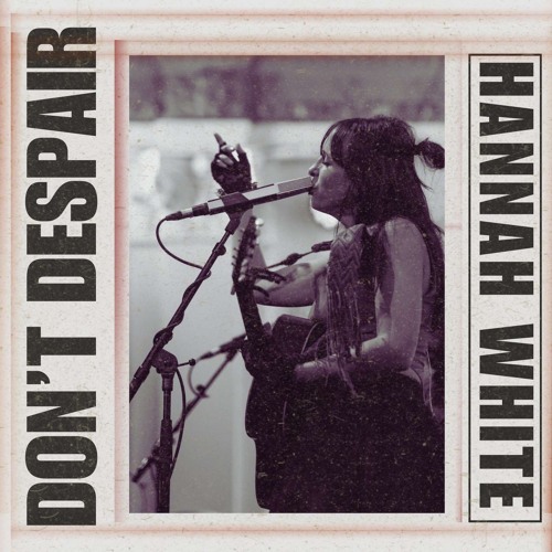 Don't Despair - Hannah White
