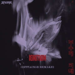 Ignition [DPPLGNGR REMAKE]